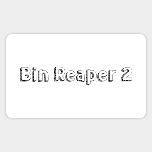 Bin Reaper 2 / Typography Design Magnet